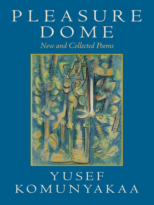 Title details for Pleasure Dome by Yusef Komunyakaa - Available